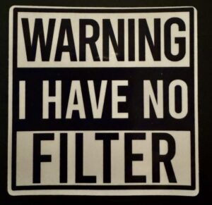 Warning I have no filter!