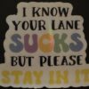 I know your lane sucks but please stay in it