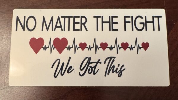 No Matter the Fight! We got this! Love for Laura and Lulu Sticker