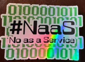 IMG_6332 no as a service sticker, funny holographic tech sticker, developer humor