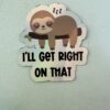 Sloth mode activated! I'll get right on that