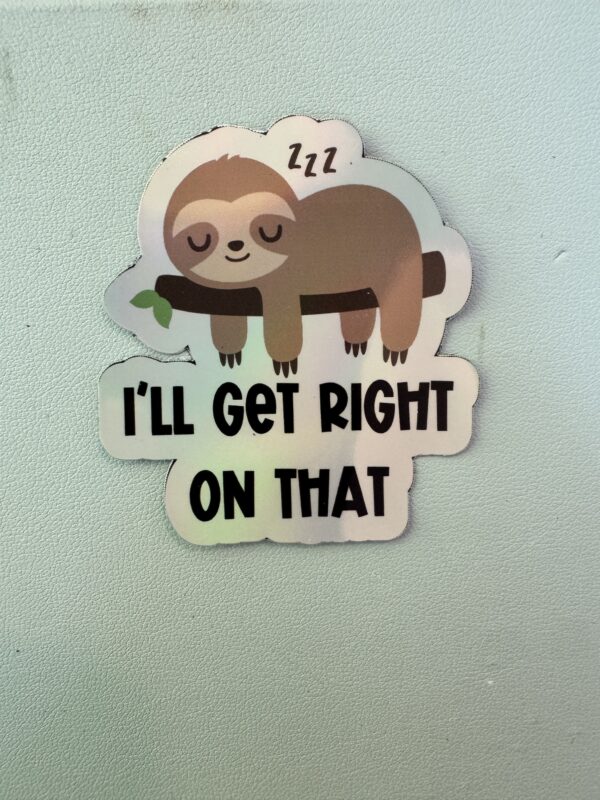Sloth mode activated! I'll get right on that