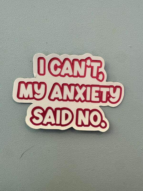 I can't. My anxiety said no.