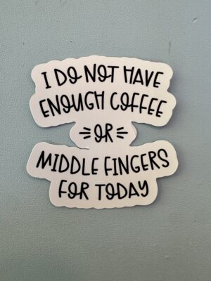 IMG_8059 I do not have enough coffee or middle fingers today