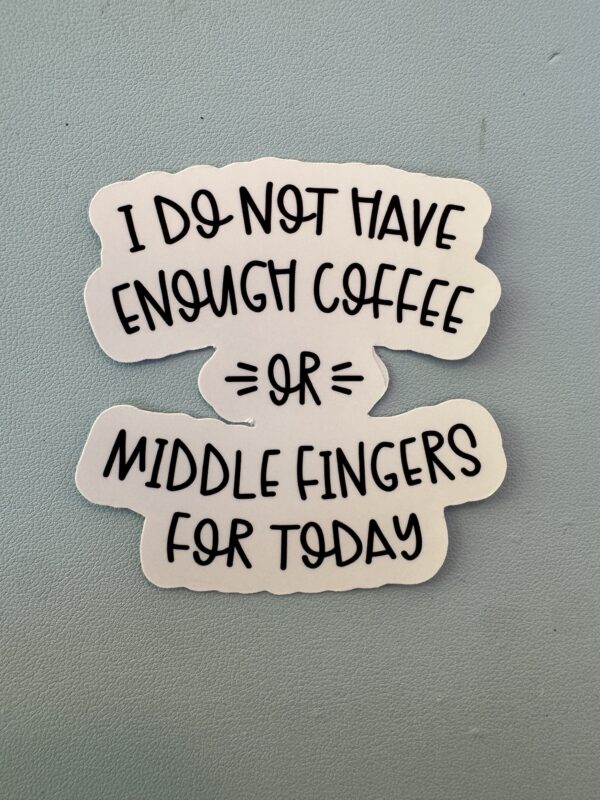 I do not have enough coffee or middle fingers today