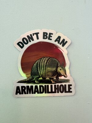 You can be a lot of things, but don't be an armadildo!