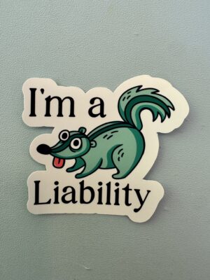 IMG_8107 I'm a liability. What are you?