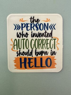 IMG_8111 the person that created auto correct needs to burn in hell!