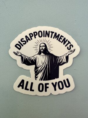 IMG_8113 Jesus is disappointed in you and me