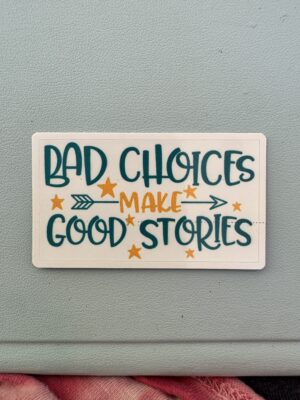 IMG_8116 Bad decision make good stories