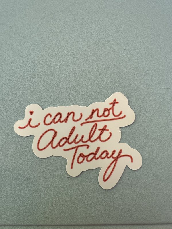 I can NOT adult today.