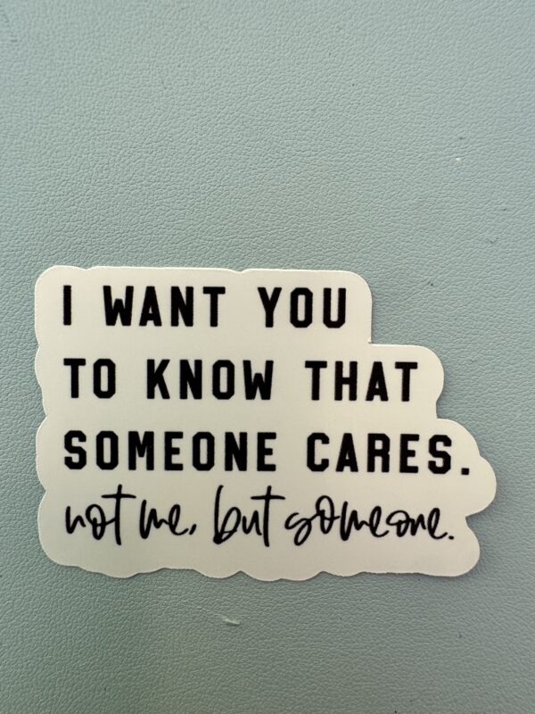 Someone cares, you should know that. but it isnt me!