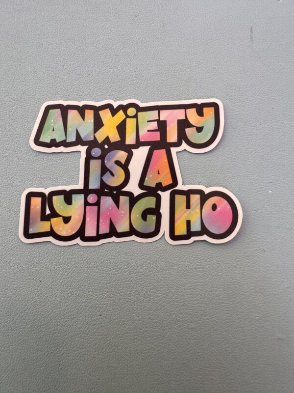 Anxiety is a lying ho