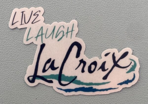 Live. Laugh, LaCroix!