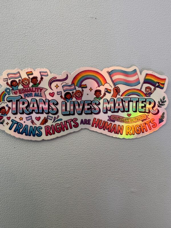 Trans Lives Matter! Trans Rights are HUMAN RIGHTS!